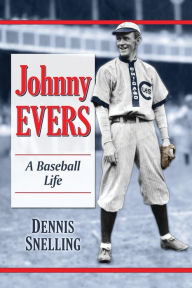 Title: Johnny Evers: A Baseball Life, Author: Dennis Snelling