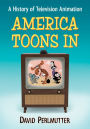 America Toons In: A History of Television Animation