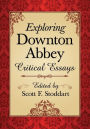 Exploring Downton Abbey: Critical Essays