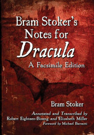 Title: Bram Stoker's Notes for Dracula: A Facsimile Edition, Author: Bram Stoker