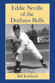 Title: Eddie Neville of the Durham Bulls, Author: Bill Kirkland