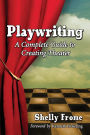Playwriting: A Complete Guide to Creating Theater