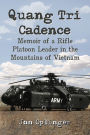 Quang Tri Cadence: Memoir of a Rifle Platoon Leader in the Mountains of Vietnam