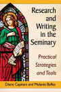 Research and Writing in the Seminary: Practical Strategies and Tools