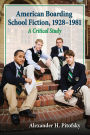 American Boarding School Fiction, 1928-1981: A Critical Study