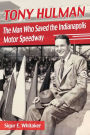Tony Hulman: The Man Who Saved the Indianapolis Motor Speedway