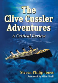 Title: The Clive Cussler Adventures: A Critical Review, Author: Steven Philip Jones