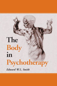 Title: The Body in Psychotherapy, Author: Edward W.L. Smith