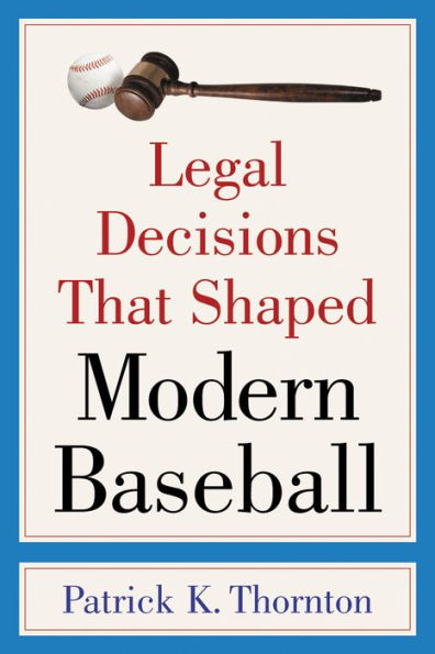 Legal Decisions That Shaped Modern Baseball