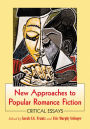 New Approaches to Popular Romance Fiction: Critical Essays