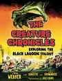 The Creature Chronicles: Exploring the Black Lagoon Trilogy