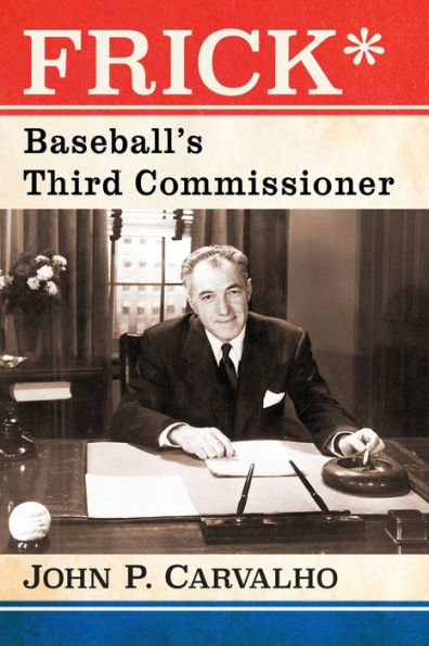 Frick*: Baseball's Third Commissioner