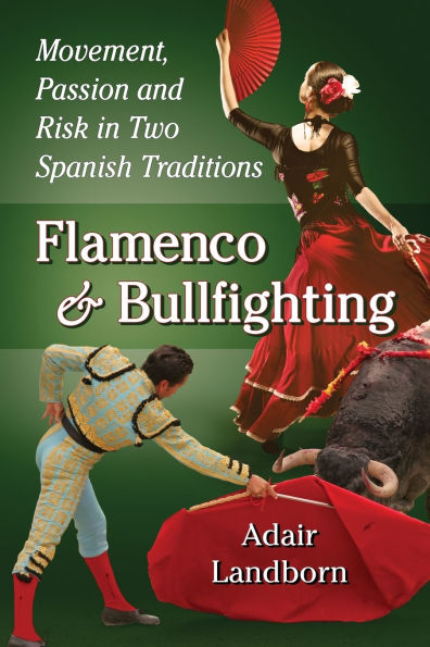 Flamenco and Bullfighting: Movement, Passion and Risk in Two Spanish Traditions