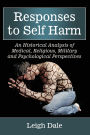 Responses to Self Harm: An Historical Analysis of Medical, Religious, Military and Psychological Perspectives
