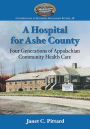 A Hospital for Ashe County: Four Generations of Appalachian Community Health Care
