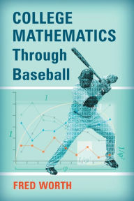 Title: College Mathematics Through Baseball, Author: Fred Worth