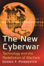 The New Cyberwar: Technology and the Redefinition of Warfare