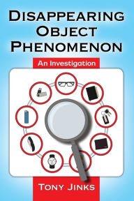 Title: Disappearing Object Phenomenon: An Investigation, Author: Tony Jinks