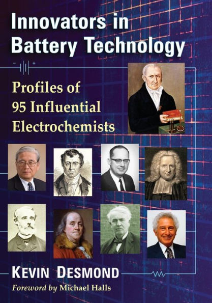 Innovators in Battery Technology: Profiles of 95 Influential Electrochemists