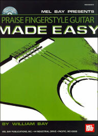 Title: Praise Fingerstyle Guitar Made Easy, Author: William Bay