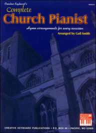 Complete Church Pianist: Hymn Arrangements for Every Occasion