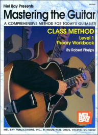 Title: Mastering the Guitar Class Method Level 1 Theory Workbook: A Comprehensive Method for Today's Guitarist!, Author: Robert Phelps