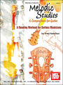 Melodic Studies and Compositions for Guitar: A Reading Workout for Serious Musicians