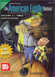 Title: American Fiddle Method, Volume 2 - Fiddle: Intermediate Fiddle Tunes and Techniques, Author: Brian Wicklund