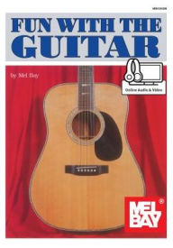 Title: Fun with the Guitar, Author: Mel Bay