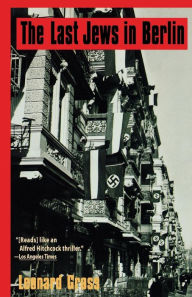 Title: The Last Jews in Berlin, Author: Leonard Gross