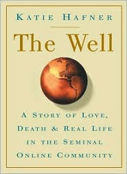 The Well: A Story of Love, Death & Real Life in the Seminal Online Community