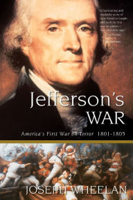 Title: Jefferson's War: America's First War on Terror 1801-1805, Author: Joseph Wheelan