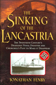 The Sinking of the Lancastria: The Twentieth Century's Deadliest Naval Disaster and How Churchill Made it Disappear