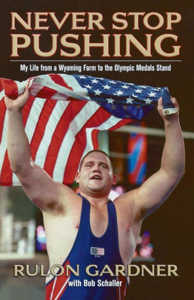 Never Stop Pushing: My Life from a Wyoming Farm to the Olympic Medals Stand