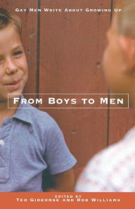 Title: From Boys to Men: Gay Men Write About Growing Up, Author: Ted Gideonse
