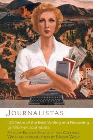 Journalistas: 100 Years of the Best Writing and Reporting by Women Journalists / Edition 1