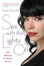 Sex with the Lights On: 200 Illuminating Sex Questions Answered