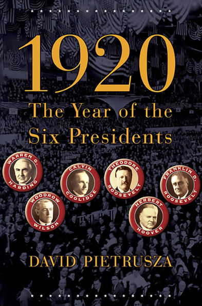 1920: The Year of the Six Presidents