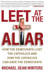 Left at the Altar: How the Democrats Lost the Catholics and How the Catholics Can Save the Democrats