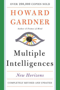 Title: Multiple Intelligences: New Horizons in Theory and Practice, Author: Howard E Gardner