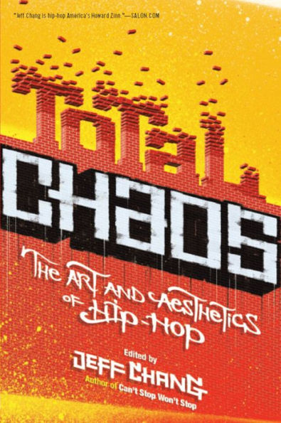Total Chaos: The Art and Aesthetics of Hip-Hop