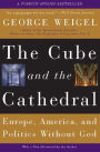 The Cube and the Cathedral: Europe, America, and Politics Without God