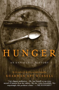 Title: Hunger: An Unnatural History, Author: Sharman Apt Russell