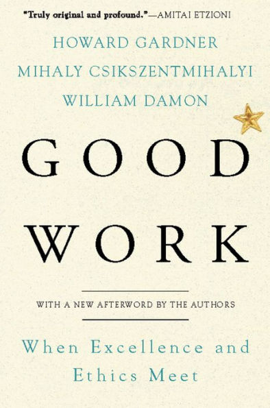 Good Work: When Excellence and Ethics Meet
