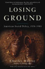 Losing Ground (10th Anniversary Edition): American Social Policy, 1950-1980