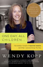 One Day, All Children...: The Unlikely Triumph Of Teach For America And What I Learned Along The Way