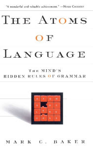 The Atoms Of Language: The Mind's Hidden Rules Of Grammar