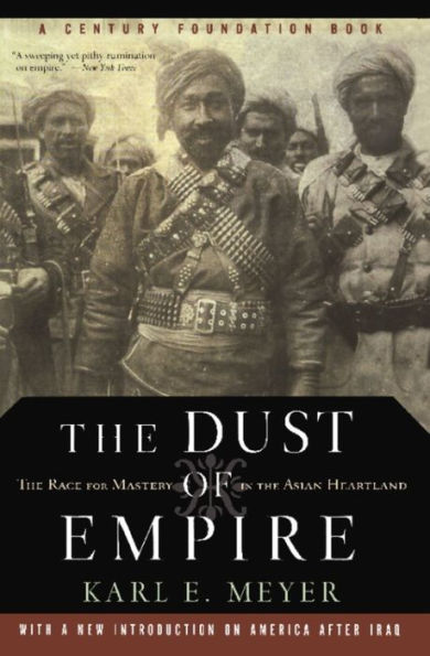 The Dust Of Empire: The Race For Mastery In The Asian Heartland