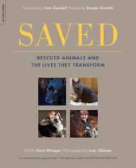 Title: Saved: Rescued Animals and the Lives They Transform, Author: Karin Winegar