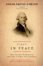 First in Peace: How George Washington Set the Course for America